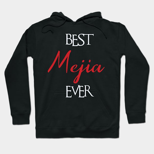 Best Mejia Ever, Mejia Surname Hoodie by tribunaltrial